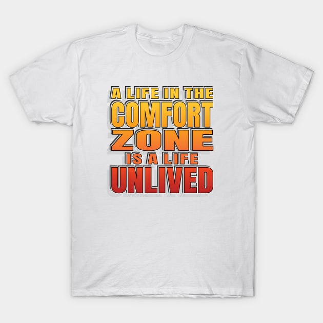 Comfort Zone Life Motivating Slogan - Live Life T-Shirt by Harlake